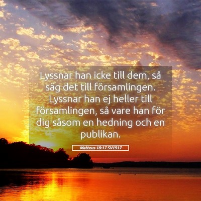 Picture 05 - Matteus 18:17 SV1917 - Lyssnar han icke till dem, så säg det till - Bible Verse Picture
