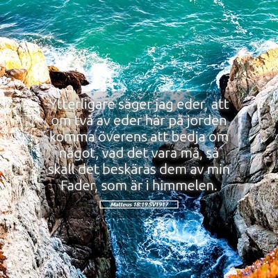 Picture 05 - Matteus 18:19 SV1917 - Ytterligare säger jag eder, att om två av eder - Bible Verse Picture