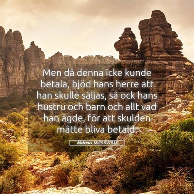 Picture 05 - Matteus 18:25 SV1917 - Men då denna icke kunde betala, bjöd hans herre - Bible Verse Picture