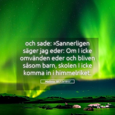 Picture 05 - Matteus 18:3 SV1917 - och sade: »Sannerligen säger jag eder: Om I - Bible Verse Picture