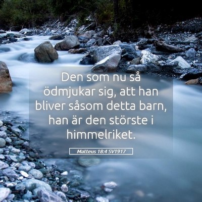 Picture 05 - Matteus 18:4 SV1917 - Den som nu så ödmjukar sig, att han bliver - Bible Verse Picture