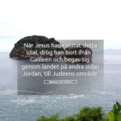Picture 05 - Matteus 19:1 SV1917 - När Jesus hade slutat detta tal, drog han bort - Bible Verse Picture