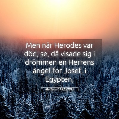 Picture 05 - Matteus 2:19 SV1917 - Men när Herodes var död, se, då visade sig i - Bible Verse Picture