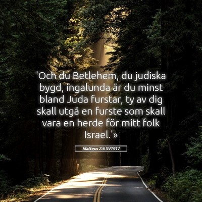 Picture 05 - Matteus 2:6 SV1917 - 'Och du Betlehem, du judiska bygd, ingalunda är - Bible Verse Picture