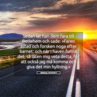 Picture 05 - Matteus 2:8 SV1917 - Sedan lät han dem fara till Betlehem och sade: - Bible Verse Picture