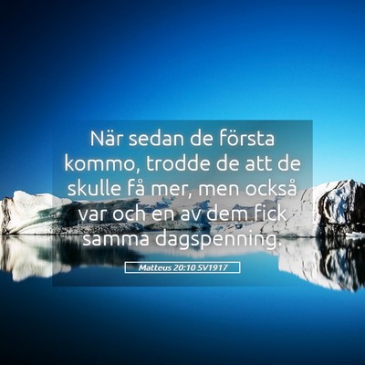 Picture 05 - Matteus 20:10 SV1917 - När sedan de första kommo, trodde de att de - Bible Verse Picture