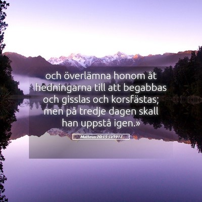 Picture 05 - Matteus 20:19 SV1917 - och överlämna honom åt hedningarna till att - Bible Verse Picture