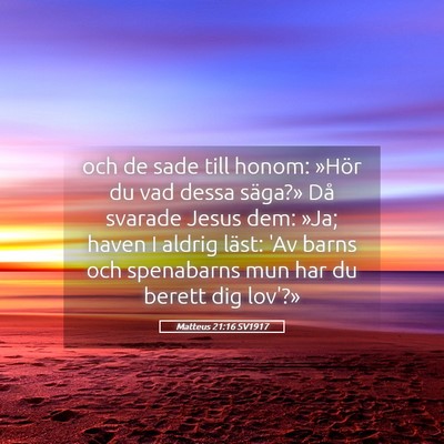 Picture 05 - Matteus 21:16 SV1917 - och de sade till honom: »Hör du vad dessa - Bible Verse Picture