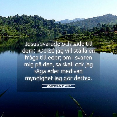 Picture 05 - Matteus 21:24 SV1917 - Jesus svarade och sade till dem: »Också jag - Bible Verse Picture