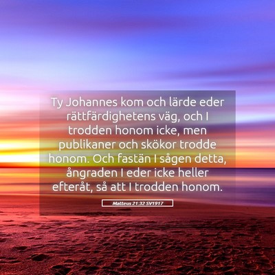 Picture 05 - Matteus 21:32 SV1917 - Ty Johannes kom och lärde eder - Bible Verse Picture