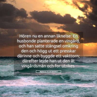 Picture 05 - Matteus 21:33 SV1917 - Hören nu en annan liknelse: En husbonde - Bible Verse Picture