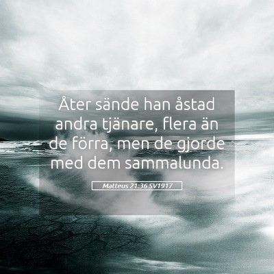 Picture 05 - Matteus 21:36 SV1917 - Åter sände han åstad andra tjänare, flera än - Bible Verse Picture