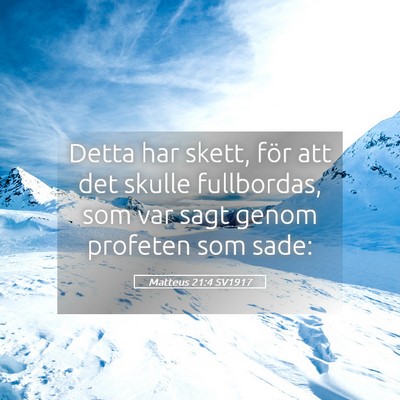 Picture 05 - Matteus 21:4 SV1917 - Detta har skett, för att det skulle fullbordas, - Bible Verse Picture