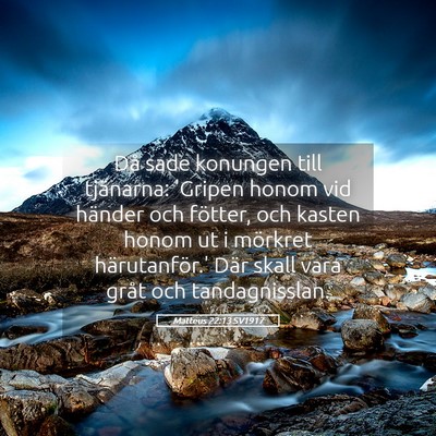 Picture 05 - Matteus 22:13 SV1917 - Då sade konungen till tjänarna: 'Gripen honom - Bible Verse Picture