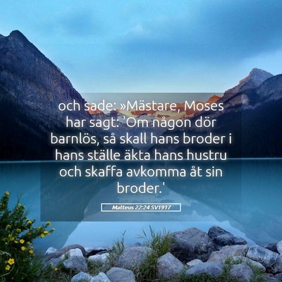Picture 05 - Matteus 22:24 SV1917 - och sade: »Mästare, Moses har sagt: 'Om någon - Bible Verse Picture
