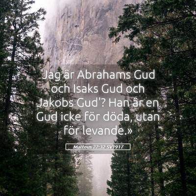 Picture 05 - Matteus 22:32 SV1917 - 'Jag är Abrahams Gud och Isaks Gud och Jakobs - Bible Verse Picture