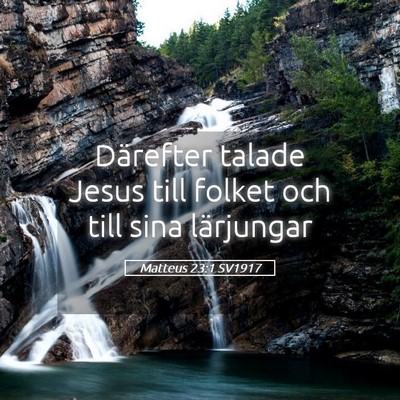 Picture 05 - Matteus 23:1 SV1917 - Därefter talade Jesus till folket och till sina - Bible Verse Picture