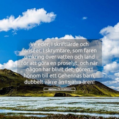 Picture 05 - Matteus 23:15 SV1917 - Ve eder, I skriftlärde och fariséer, I - Bible Verse Picture