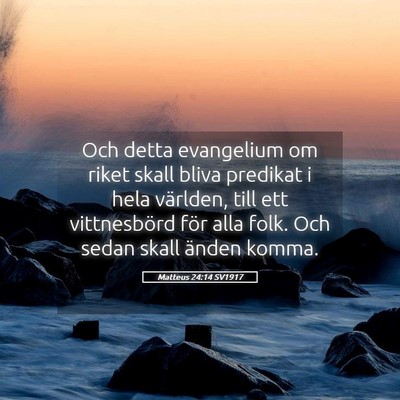 Picture 05 - Matteus 24:14 SV1917 - Och detta evangelium om riket skall bliva - Bible Verse Picture