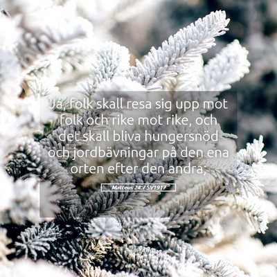 Picture 05 - Matteus 24:7 SV1917 - Ja, folk skall resa sig upp mot folk och rike mot - Bible Verse Picture