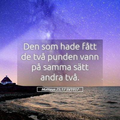 Picture 05 - Matteus 25:17 SV1917 - Den som hade fått de två punden vann på samma - Bible Verse Picture