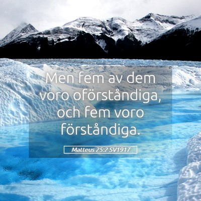 Picture 05 - Matteus 25:2 SV1917 - Men fem av dem voro oförståndiga, och fem voro - Bible Verse Picture