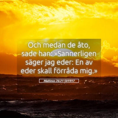 Picture 05 - Matteus 26:21 SV1917 - Och medan de åto, sade han: »Sannerligen säger - Bible Verse Picture