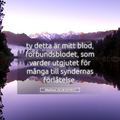 Picture 05 - Matteus 26:28 SV1917 - ty detta är mitt blod, förbundsblodet, som - Bible Verse Picture
