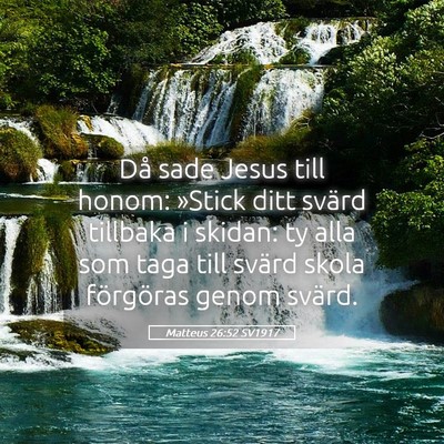 Picture 05 - Matteus 26:52 SV1917 - Då sade Jesus till honom: »Stick ditt svärd - Bible Verse Picture