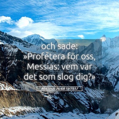 Picture 05 - Matteus 26:68 SV1917 - och sade: »Profetera för oss, Messias: vem var - Bible Verse Picture