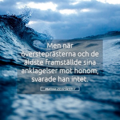 Picture 05 - Matteus 27:12 SV1917 - Men när översteprästerna och de äldste - Bible Verse Picture