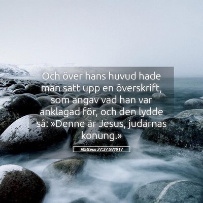 Picture 05 - Matteus 27:37 SV1917 - Och över hans huvud hade man satt upp en - Bible Verse Picture
