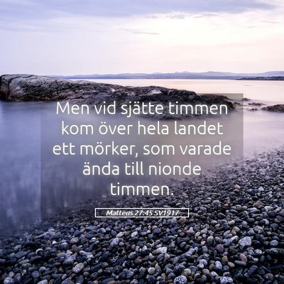 Picture 05 - Matteus 27:45 SV1917 - Men vid sjätte timmen kom över hela landet ett - Bible Verse Picture