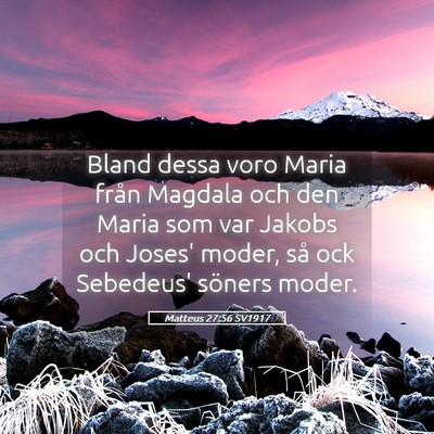 Picture 05 - Matteus 27:56 SV1917 - Bland dessa voro Maria från Magdala och den - Bible Verse Picture