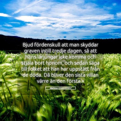 Picture 05 - Matteus 27:64 SV1917 - Bjud fördenskull att man skyddar graven intill - Bible Verse Picture