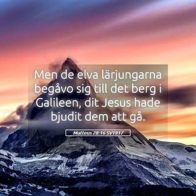 Picture 05 - Matteus 28:16 SV1917 - Men de elva lärjungarna begåvo sig till det - Bible Verse Picture