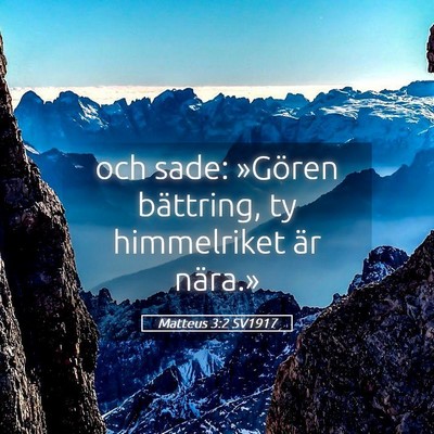 Picture 05 - Matteus 3:2 SV1917 - och sade: »Gören bättring, ty himmelriket är - Bible Verse Picture