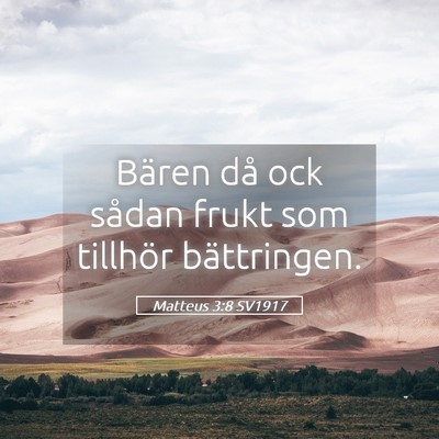 Picture 05 - Matteus 3:8 SV1917 - Bären då ock sådan frukt som tillhör - Bible Verse Picture