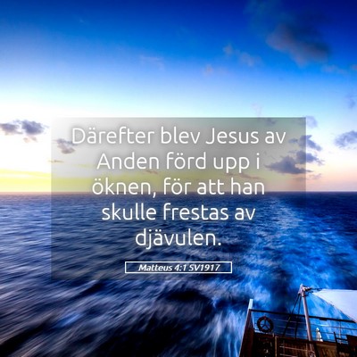 Picture 05 - Matteus 4:1 SV1917 - Därefter blev Jesus av Anden förd upp i öknen, - Bible Verse Picture