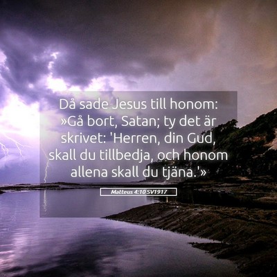 Picture 05 - Matteus 4:10 SV1917 - Då sade Jesus till honom: »Gå bort, Satan; ty - Bible Verse Picture