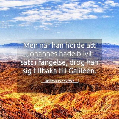 Picture 05 - Matteus 4:12 SV1917 - Men när han hörde att Johannes hade blivit satt - Bible Verse Picture