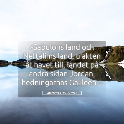 Picture 05 - Matteus 4:15 SV1917 - »Sabulons land och Neftalims land, trakten åt - Bible Verse Picture