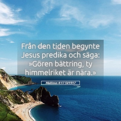 Picture 05 - Matteus 4:17 SV1917 - Från den tiden begynte Jesus predika och säga: - Bible Verse Picture