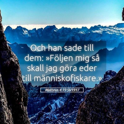 Picture 05 - Matteus 4:19 SV1917 - Och han sade till dem: »Följen mig så skall - Bible Verse Picture