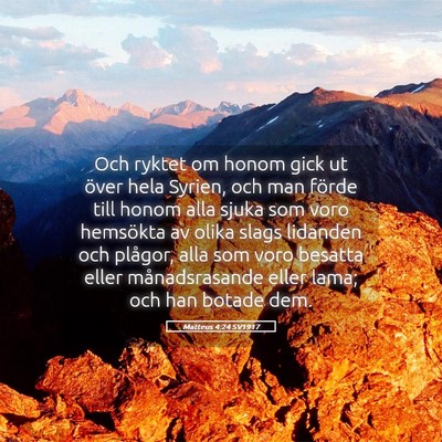 Picture 05 - Matteus 4:24 SV1917 - Och ryktet om honom gick ut över hela Syrien, - Bible Verse Picture