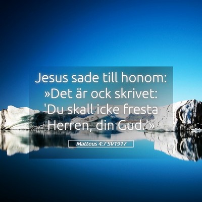 Picture 05 - Matteus 4:7 SV1917 - Jesus sade till honom: »Det är ock skrivet: 'Du - Bible Verse Picture