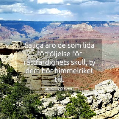 Picture 05 - Matteus 5:10 SV1917 - Saliga äro de som lida förföljelse för - Bible Verse Picture