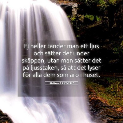 Picture 05 - Matteus 5:15 SV1917 - Ej heller tänder man ett ljus och sätter det - Bible Verse Picture
