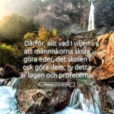 Picture 05 - Matteus 7:12 SV1917 - Därför, allt vad I viljen att människorna - Bible Verse Picture