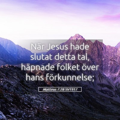 Picture 05 - Matteus 7:28 SV1917 - När Jesus hade slutat detta tal, häpnade folket - Bible Verse Picture